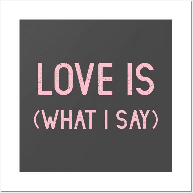 Love Is (What I Say), pink Wall Art by Perezzzoso